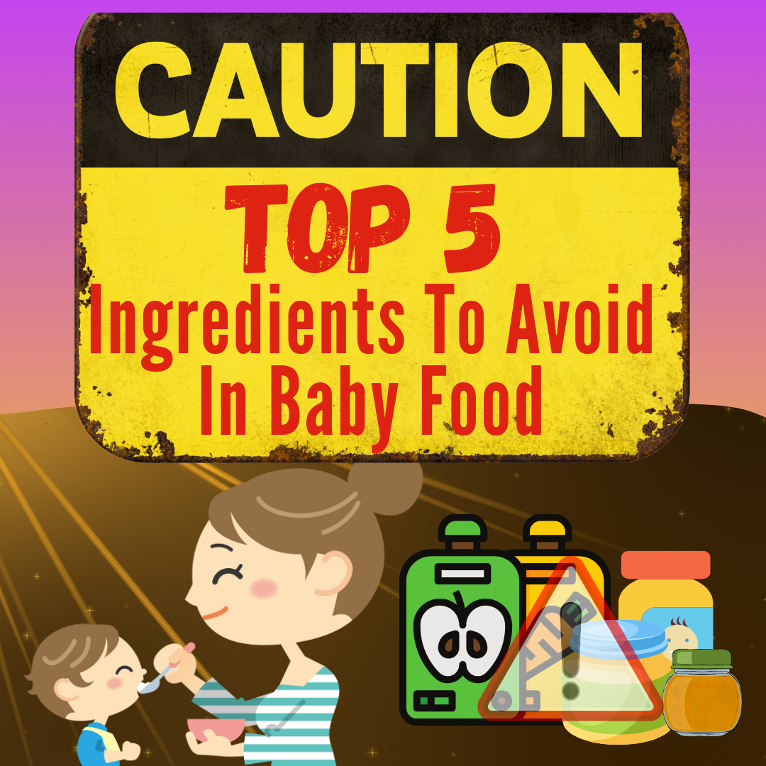 Decoding Baby Food Labels: Top 5 Ingredients to AVOID!