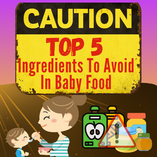 Decoding Baby Food Labels: Top 5 Ingredients to AVOID!